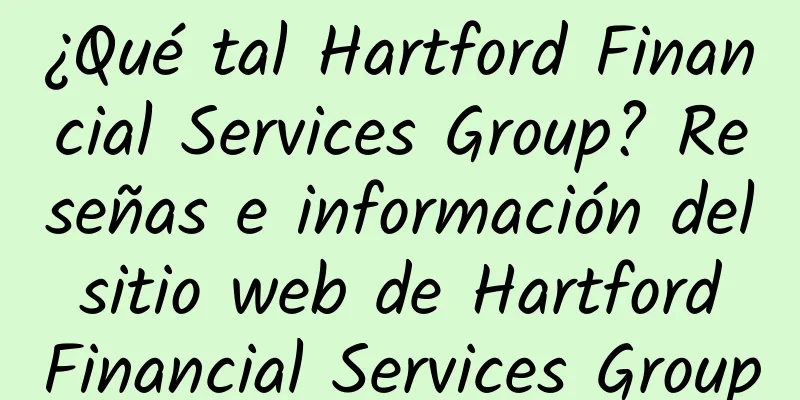 ¿Qué tal Hartford Financial Services Group? Reseñas e información del sitio web de Hartford Financial Services Group