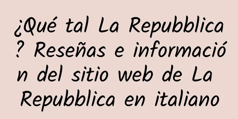 ¿Qué tal La Repubblica? Reseñas e información del sitio web de La Repubblica en italiano