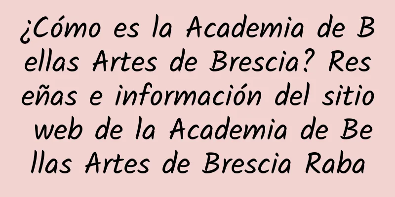 ¿Cómo es la Academia de Bellas Artes de Brescia? Reseñas e información del sitio web de la Academia de Bellas Artes de Brescia Raba