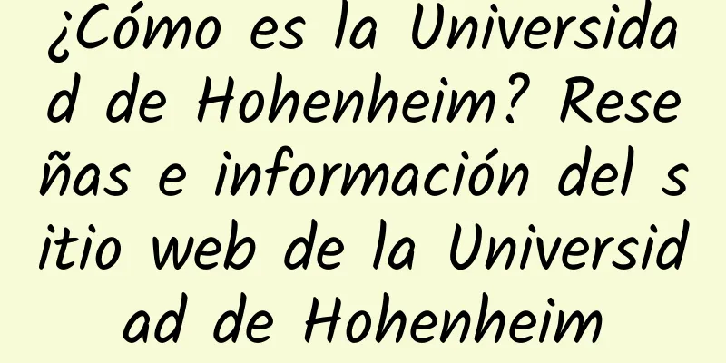 ¿Cómo es la Universidad de Hohenheim? Reseñas e información del sitio web de la Universidad de Hohenheim