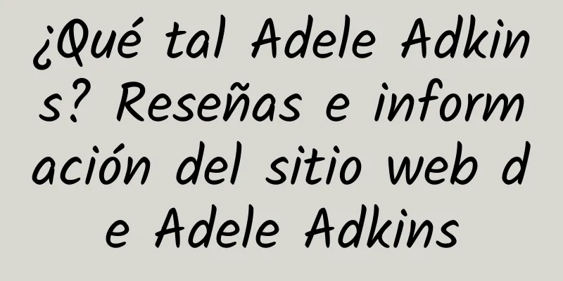 ¿Qué tal Adele Adkins? Reseñas e información del sitio web de Adele Adkins