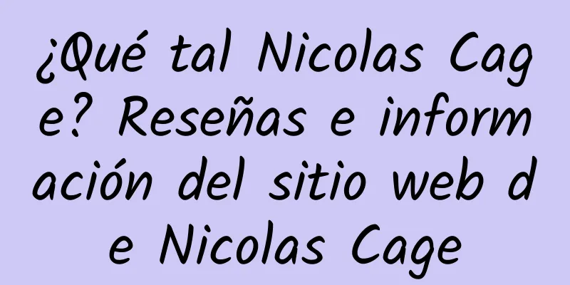 ¿Qué tal Nicolas Cage? Reseñas e información del sitio web de Nicolas Cage