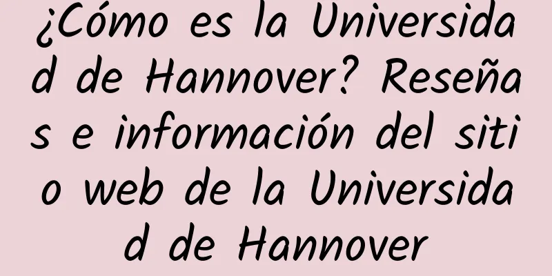 ¿Cómo es la Universidad de Hannover? Reseñas e información del sitio web de la Universidad de Hannover