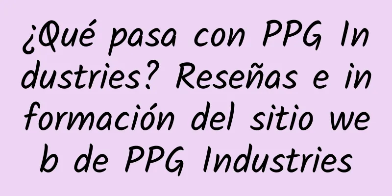 ¿Qué pasa con PPG Industries? Reseñas e información del sitio web de PPG Industries
