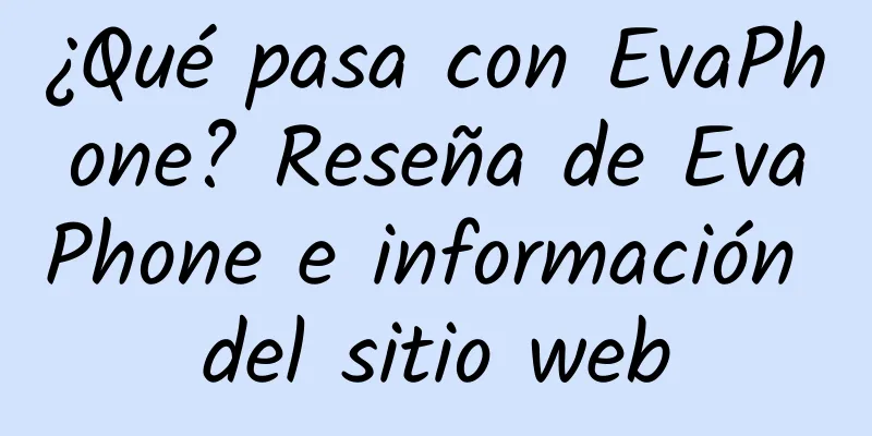 ¿Qué pasa con EvaPhone? Reseña de EvaPhone e información del sitio web