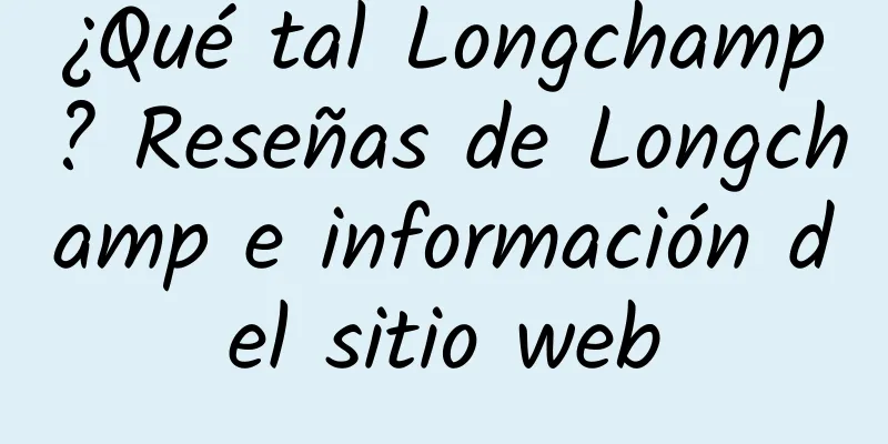 ¿Qué tal Longchamp? Reseñas de Longchamp e información del sitio web