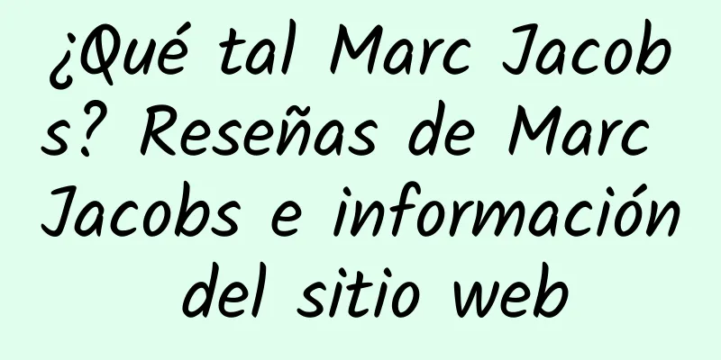 ¿Qué tal Marc Jacobs? Reseñas de Marc Jacobs e información del sitio web