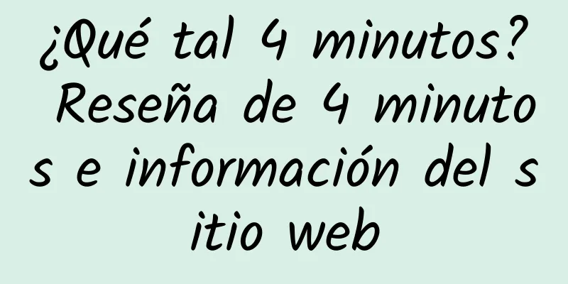 ¿Qué tal 4 minutos? Reseña de 4 minutos e información del sitio web