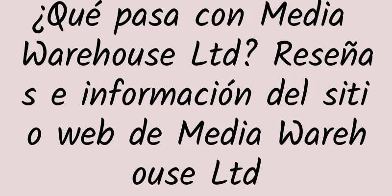 ¿Qué pasa con Media Warehouse Ltd? Reseñas e información del sitio web de Media Warehouse Ltd