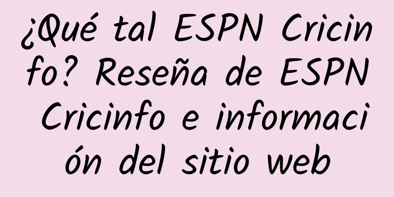 ¿Qué tal ESPN Cricinfo? Reseña de ESPN Cricinfo e información del sitio web