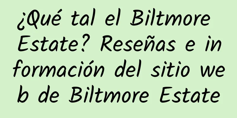 ¿Qué tal el Biltmore Estate? Reseñas e información del sitio web de Biltmore Estate