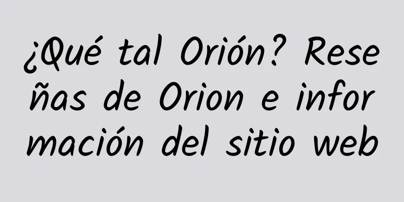 ¿Qué tal Orión? Reseñas de Orion e información del sitio web