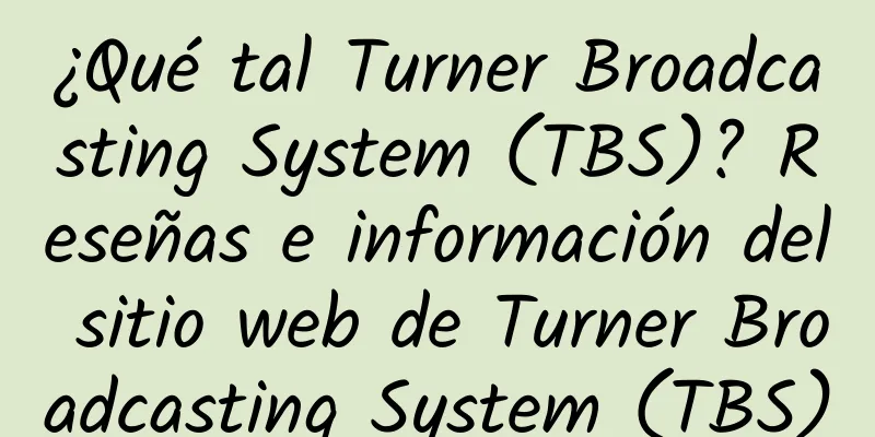 ¿Qué tal Turner Broadcasting System (TBS)? Reseñas e información del sitio web de Turner Broadcasting System (TBS)