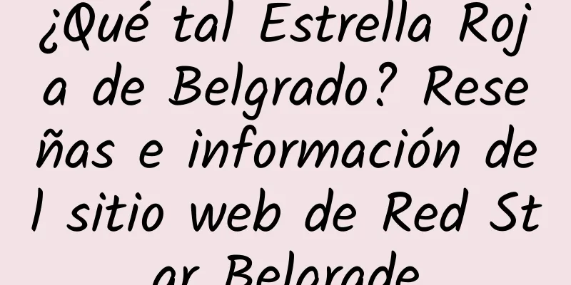 ¿Qué tal Estrella Roja de Belgrado? Reseñas e información del sitio web de Red Star Belgrade