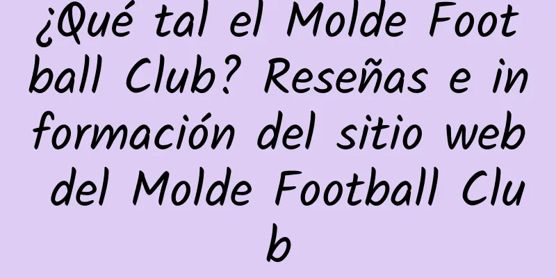 ¿Qué tal el Molde Football Club? Reseñas e información del sitio web del Molde Football Club
