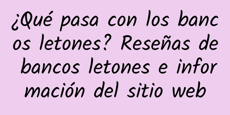 ¿Qué pasa con los bancos letones? Reseñas de bancos letones e información del sitio web