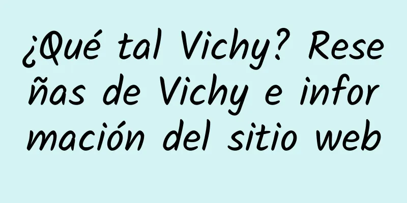 ¿Qué tal Vichy? Reseñas de Vichy e información del sitio web