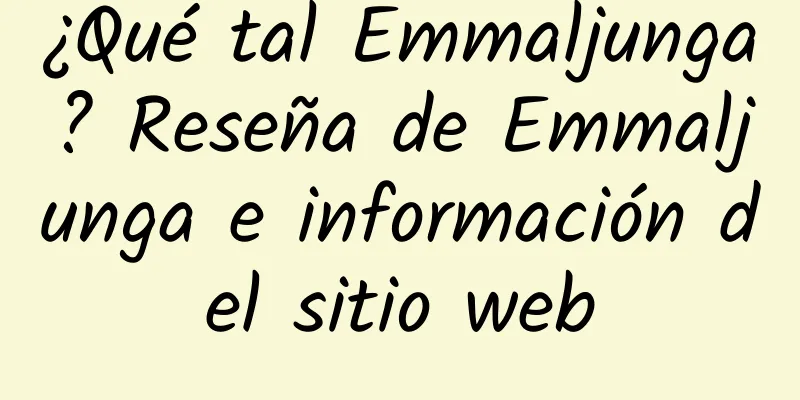 ¿Qué tal Emmaljunga? Reseña de Emmaljunga e información del sitio web