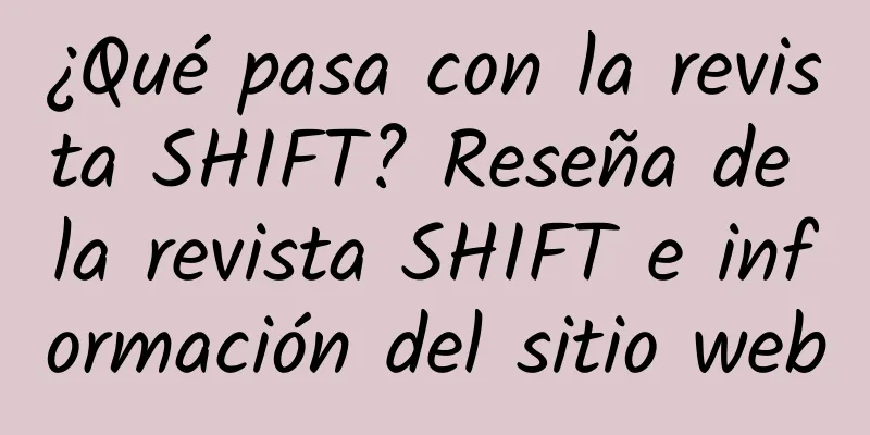¿Qué pasa con la revista SHIFT? Reseña de la revista SHIFT e información del sitio web