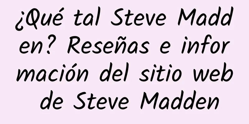 ¿Qué tal Steve Madden? Reseñas e información del sitio web de Steve Madden
