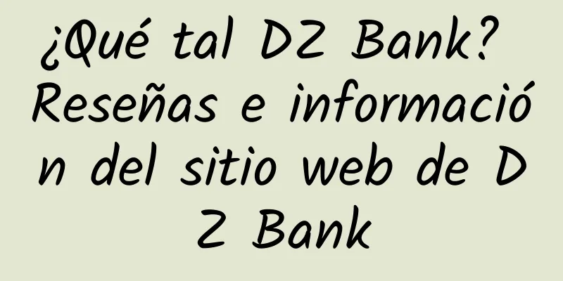 ¿Qué tal DZ Bank? Reseñas e información del sitio web de DZ Bank