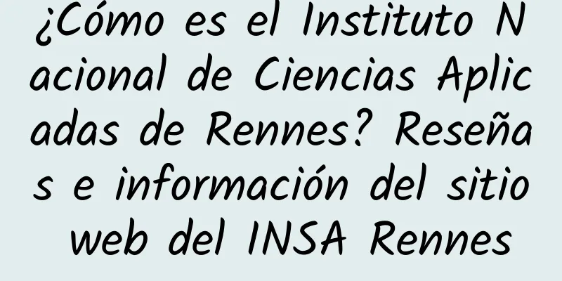 ¿Cómo es el Instituto Nacional de Ciencias Aplicadas de Rennes? Reseñas e información del sitio web del INSA Rennes