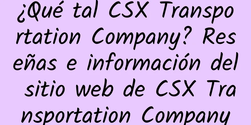 ¿Qué tal CSX Transportation Company? Reseñas e información del sitio web de CSX Transportation Company