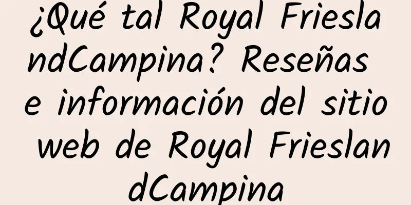¿Qué tal Royal FrieslandCampina? Reseñas e información del sitio web de Royal FrieslandCampina