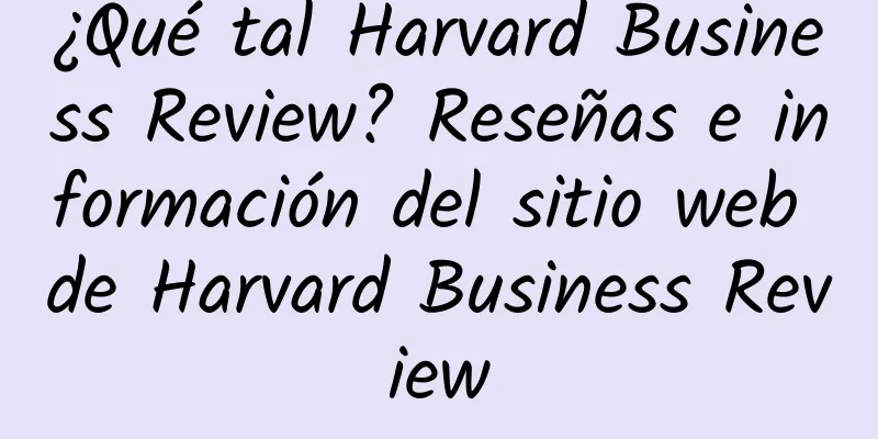 ¿Qué tal Harvard Business Review? Reseñas e información del sitio web de Harvard Business Review
