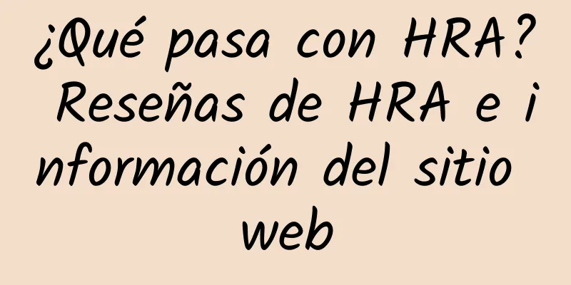 ¿Qué pasa con HRA? Reseñas de HRA e información del sitio web