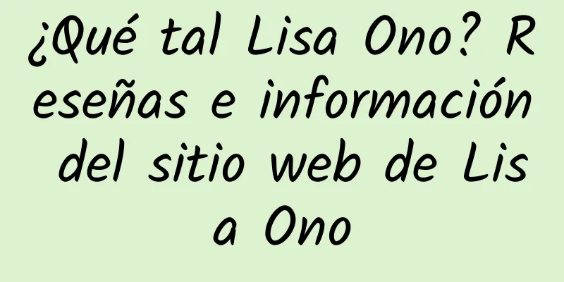 ¿Qué tal Lisa Ono? Reseñas e información del sitio web de Lisa Ono