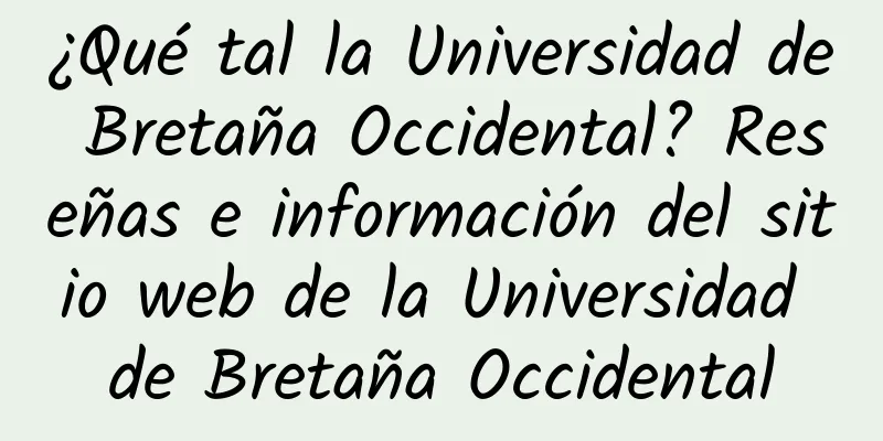 ¿Qué tal la Universidad de Bretaña Occidental? Reseñas e información del sitio web de la Universidad de Bretaña Occidental