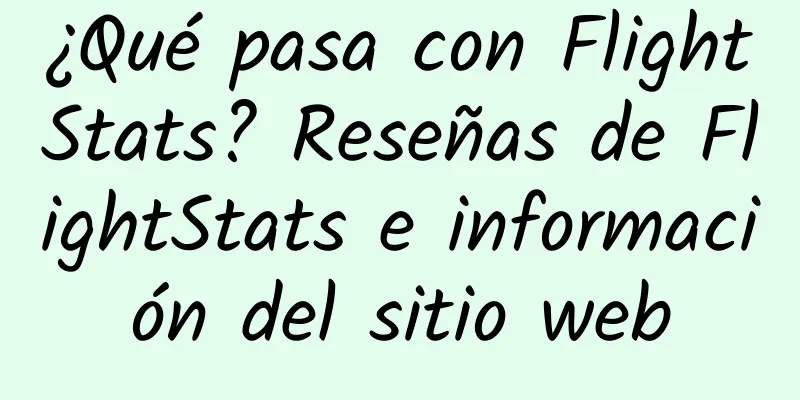 ¿Qué pasa con FlightStats? Reseñas de FlightStats e información del sitio web