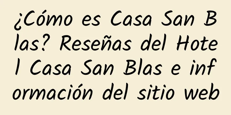 ¿Cómo es Casa San Blas? Reseñas del Hotel Casa San Blas e información del sitio web