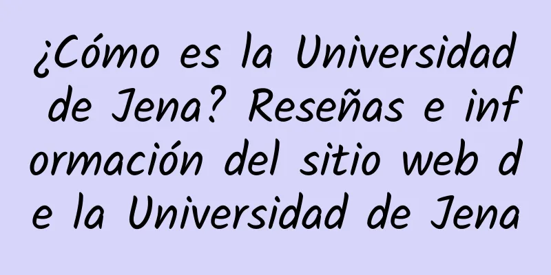 ¿Cómo es la Universidad de Jena? Reseñas e información del sitio web de la Universidad de Jena