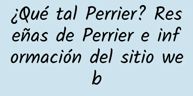 ¿Qué tal Perrier? Reseñas de Perrier e información del sitio web