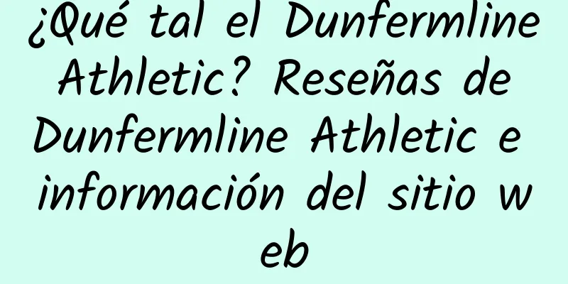 ¿Qué tal el Dunfermline Athletic? Reseñas de Dunfermline Athletic e información del sitio web
