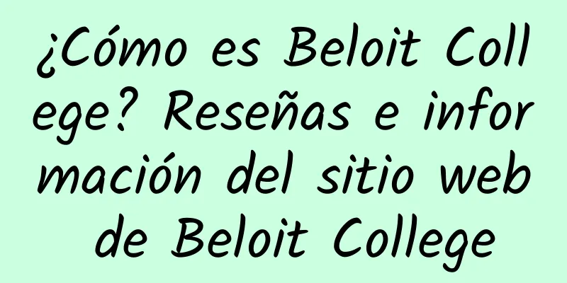 ¿Cómo es Beloit College? Reseñas e información del sitio web de Beloit College