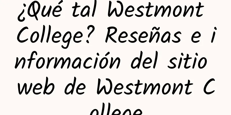 ¿Qué tal Westmont College? Reseñas e información del sitio web de Westmont College
