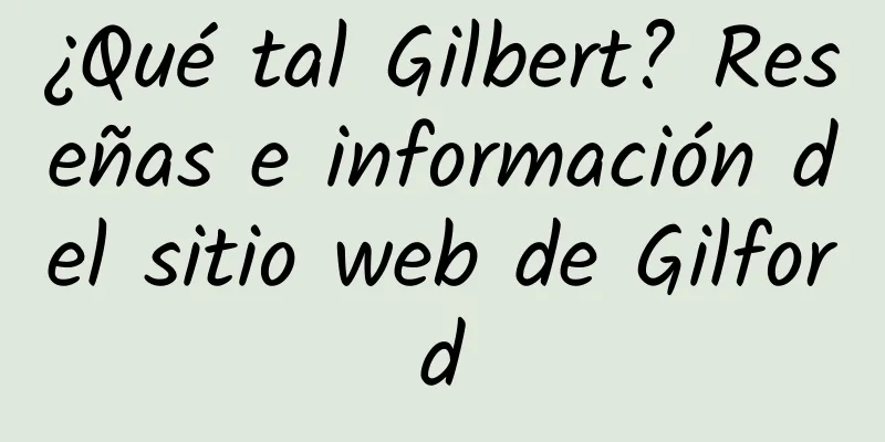 ¿Qué tal Gilbert? Reseñas e información del sitio web de Gilford