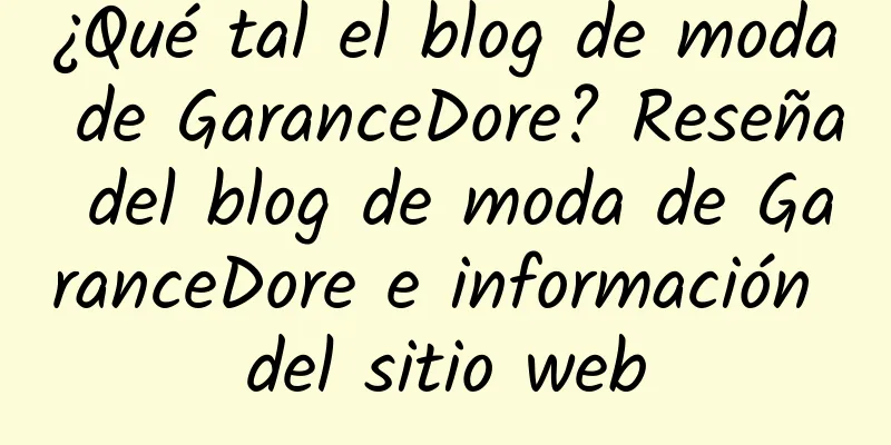 ¿Qué tal el blog de moda de GaranceDore? Reseña del blog de moda de GaranceDore e información del sitio web