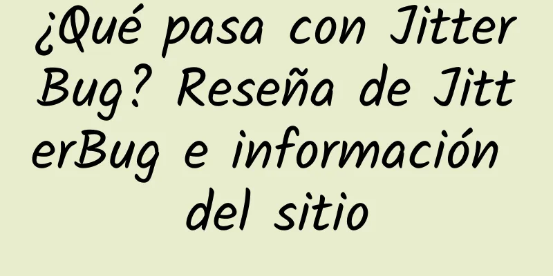 ¿Qué pasa con JitterBug? Reseña de JitterBug e información del sitio