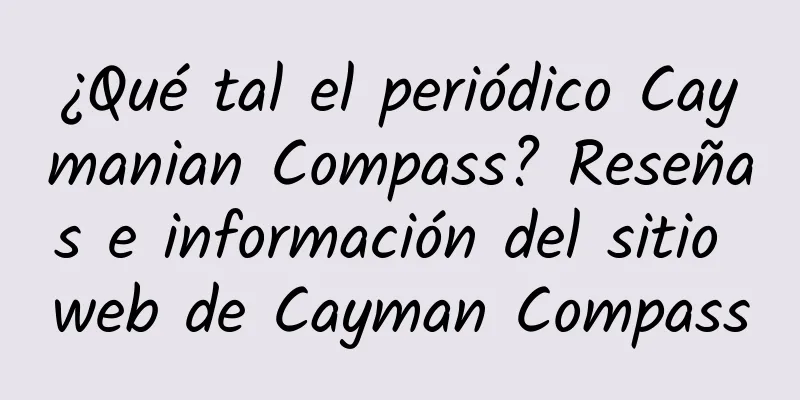 ¿Qué tal el periódico Caymanian Compass? Reseñas e información del sitio web de Cayman Compass
