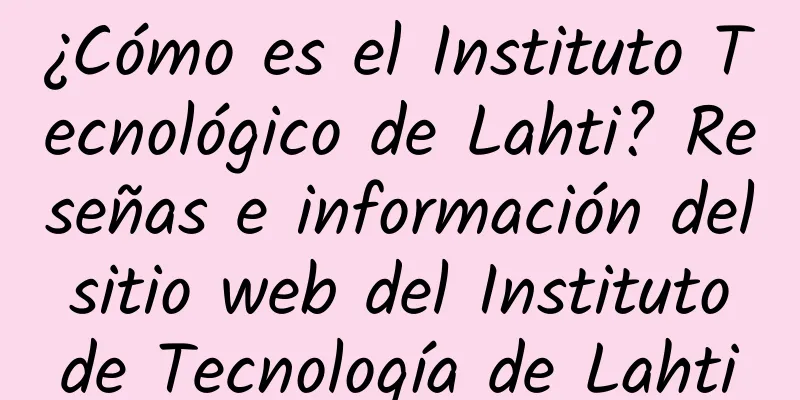 ¿Cómo es el Instituto Tecnológico de Lahti? Reseñas e información del sitio web del Instituto de Tecnología de Lahti