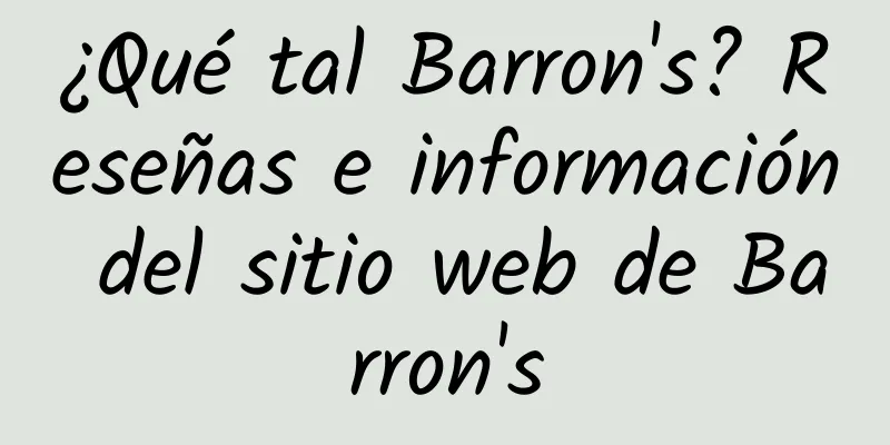 ¿Qué tal Barron's? Reseñas e información del sitio web de Barron's