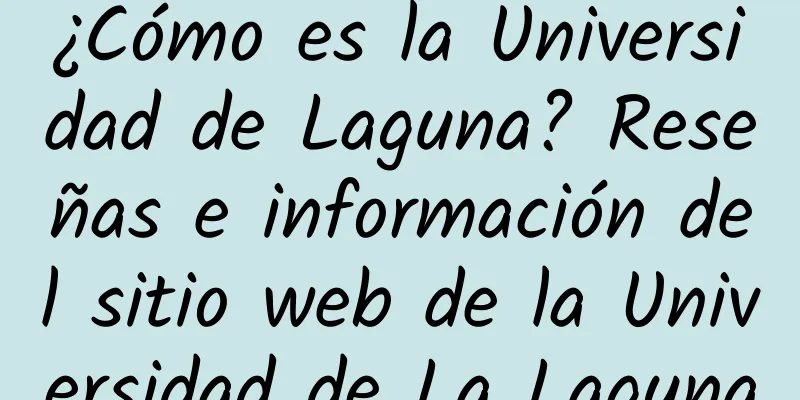 ¿Cómo es la Universidad de Laguna? Reseñas e información del sitio web de la Universidad de La Laguna