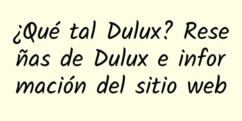 ¿Qué tal Dulux? Reseñas de Dulux e información del sitio web