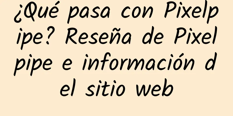 ¿Qué pasa con Pixelpipe? Reseña de Pixelpipe e información del sitio web