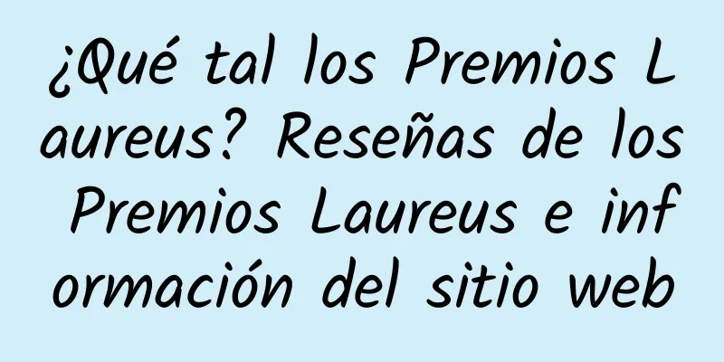 ¿Qué tal los Premios Laureus? Reseñas de los Premios Laureus e información del sitio web