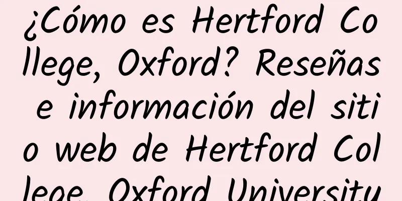 ¿Cómo es Hertford College, Oxford? Reseñas e información del sitio web de Hertford College, Oxford University